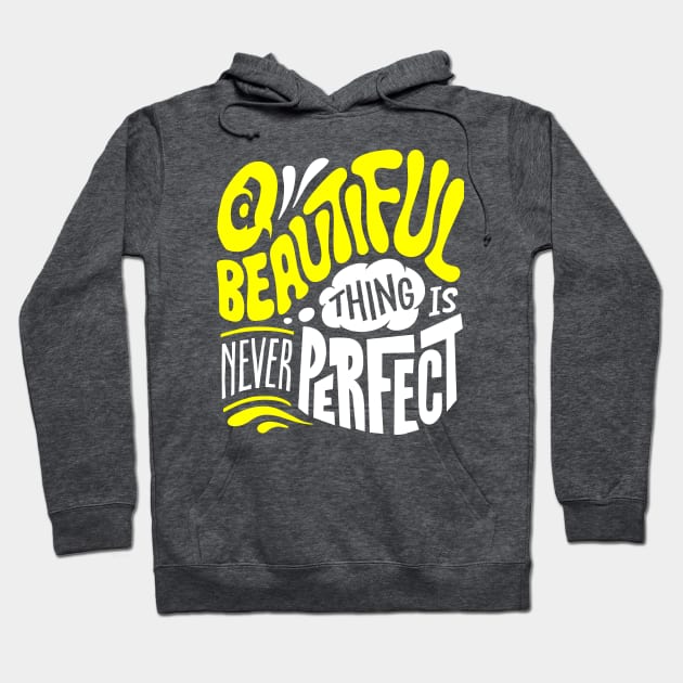 A beautiful thing is never perfect Hoodie by doniel worx